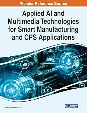 applied ai and multimedia technologies for smart manufacturing and cps applications 1st edition emmanuel