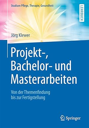 projekt bachelor und masterarbeiten von der themenfindung bis zur fertigstellung 1st edition ja rg klewer
