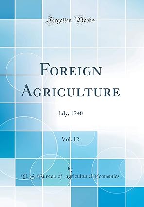 foreign agriculture vol 12 july 1948 1st edition u s bureau of agricultural economics 0428613578,