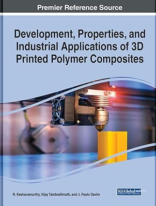 development properties and industrial applications of 3d printed polymer composites 1st edition r