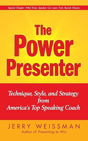the power presenter technique style and strategy from americas top speaking coach 1st edition jerry weissman