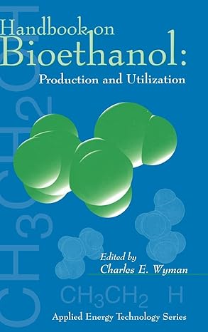 handbook on bioethanol production and utilization 1st edition charles wyman 1560325534, 978-1560325536