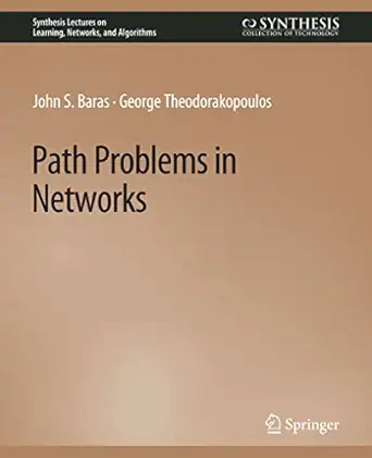 path problems in networks 1st edition john baras ,george theodorakopoulos 3031799828, 978-3031799822