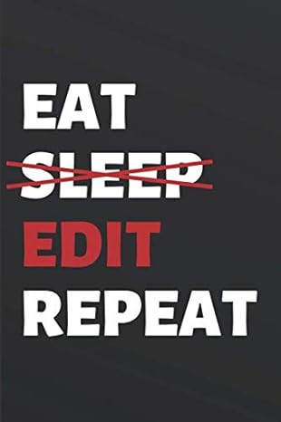 eat sleep edit repeat funny blank lined journal notebook for film editor photographer writer author