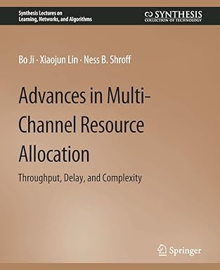 advances in multi channel resource allocation throughput delay and complexity 1st edition bo ji ,xiaojun lin
