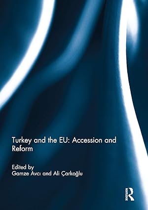 turkey and the eu accession and reform 1st edition gamze avci ,ali a arkoa lu 0415754763, 978-0415754767