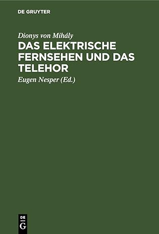 das elektrische fernsehen und das telehor 1st edition dionys von miha ly ,eugen nesper 3112458990,