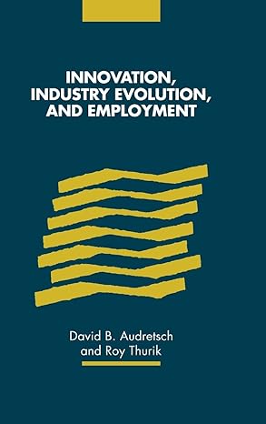 innovation industry evolution and employment 1st edition david b audretsch ,roy thurik 0521641667,