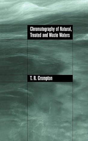 chromatography of natural treated and waste waters 1st edition t r crompton 0415280044, 978-0415280044