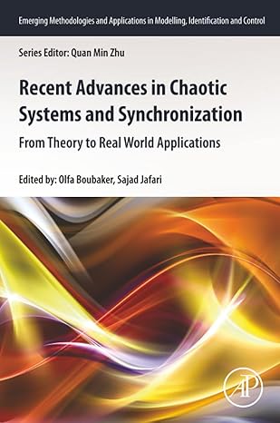 recent advances in chaotic systems and synchronization from theory to real world applications 1st edition