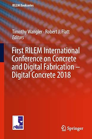 first rilem international conference on concrete and digital fabrication a digital concrete 2018 1st edition