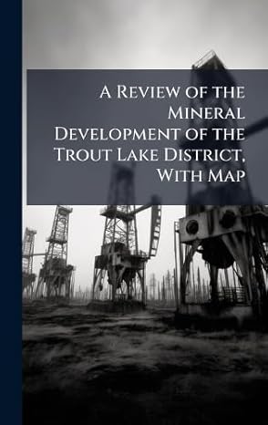 a review of the mineral development of the trout lake district with map 1st edition anonymous 102425190x,