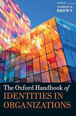 the oxford handbook of identities in organizations 1st edition andrew d brown 0198827113, 978-0198827115