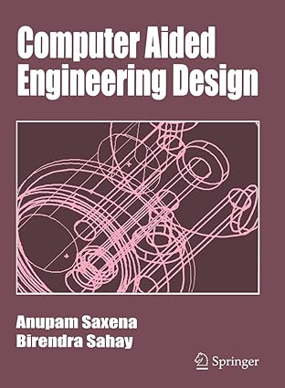 computer aided engineering design 1st edition anupam saxena ,birendra sahay 1402025556, 978-1402025556
