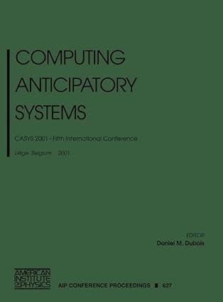 computing anticipatory systems casys 2001 fifth international conference liege belgium 13 18 august 2001 1st