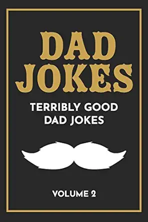 dad jokes the terribly good dad jokes book fathera s day gift dads birthday gift christmas gift for dads 1st