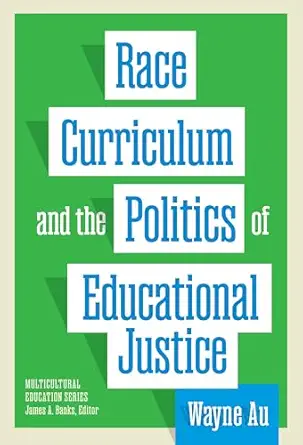 race curriculum and the politics of educational justice 1st edition wayne au ,james a banks 0807787183,