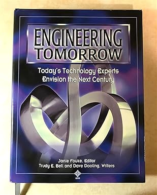 engineering tomorrow todays technology experts envision the next century 1st edition dave dooling ,trudy e