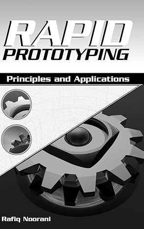 rapid prototyping principles and applications 1st edition rafiq i noorani 0471730017, 978-0471730019
