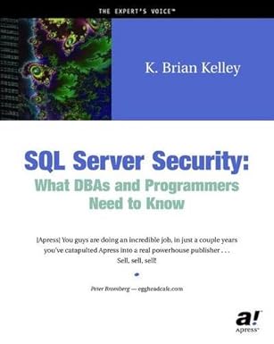 sql server security what dbas and programmers need to know 1st edition k brian kelley 1590590945,
