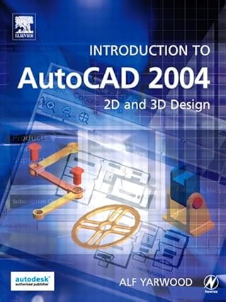 introduction to autocad 2004 2d and 3d design 1st edition alfred yarwood ,alf yarwood ,a yarwood 0750661763,