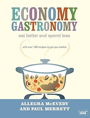 economy gastronomy eat better and spend less 1st edition allegra mcevedy ,paul merrett 0718155726,