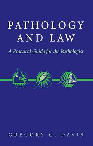 pathology and law a practical guide for the pathologist 1st edition gregory davis 0387200355, 978-0387200354