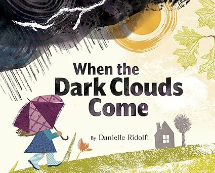 when the dark clouds come a comforting exploration of big emotions and natures lessons for kids facing