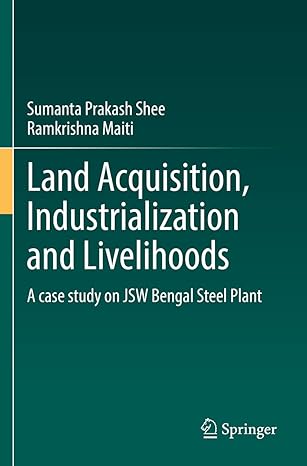 land acquisition industrialization and livelihoods a case study on jsw bengal steel plant 1st edition sumanta