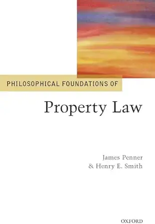 philosophical foundations of property law 1st edition james penner ,henry smith 0199673586, 978-0199673582