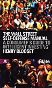 the wall street self defense manual a consumers guide to intelligent investing 1st edition henry blodget