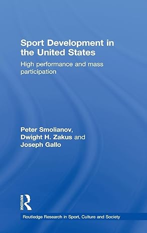 sport development in the united states high performance and mass participation 1st edition peter smolianov