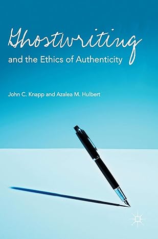 ghostwriting and the ethics of authenticity 1st edition john c knapp ,azalea m hulbert 1137013311,