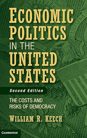 economic politics in the united states the costs and risks of democracy 1st edition william r keech