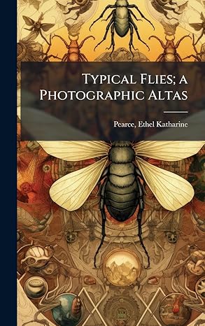 typical flies a photographic altas 1st edition ethel katharine pearce 1024180352, 978-1024180350