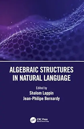 algebraic structures in natural language 1st edition shalom lappin ,jean philippe bernardy 1032071044,