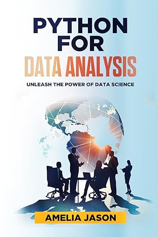 python for data analysis unleash the power of data science 1st edition amelia jason 199836772x, 978-1998367726