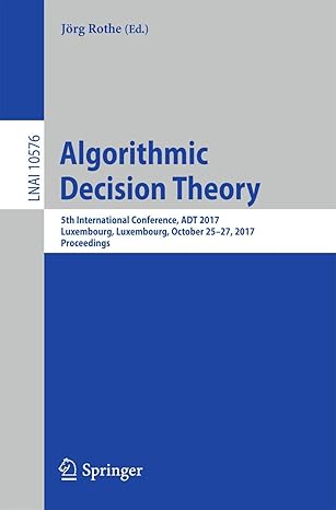 algorithmic decision theory 5th international conference adt 2017 luxembourg luxembourg october 25a 27 2017