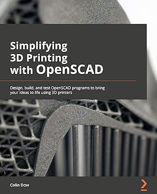 simplifying 3d printing with openscad design build and test openscad programs to bring your ideas to life