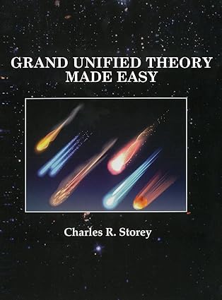 grand unified theory made easy 1st edition charles r storey 1088114369, 978-1088114360