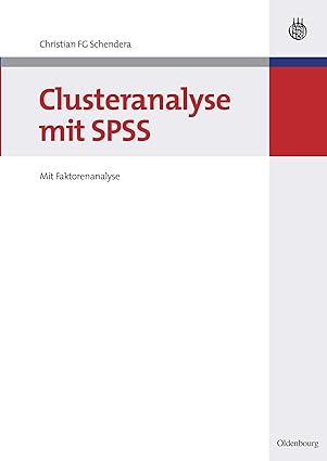 clusteranalyse mit spss mit faktorenanalyse 1st edition christian fg schendera 3486586912, 978-3486586916