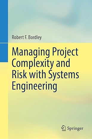 managing project complexity and risk with systems engineering 1st edition robert f bordley 303208900x,