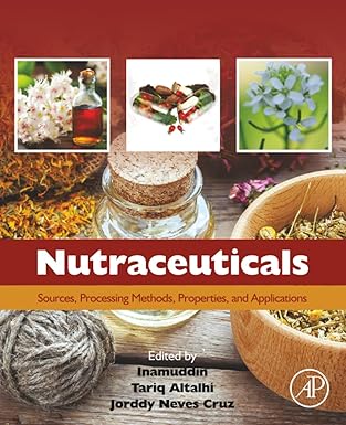 nutraceuticals sources processing methods properties and applications 1st edition tariq altalhi ,jorddy neves