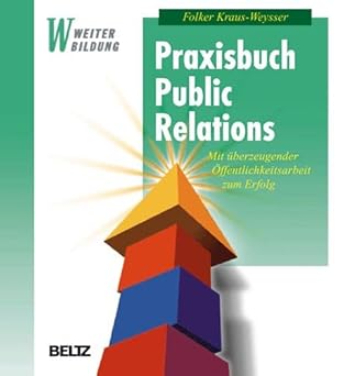 praxisbuch public relations mit a 1/4berzeugender a ffentlichkeitsarbeit zum erfolg 1st edition folker kraus