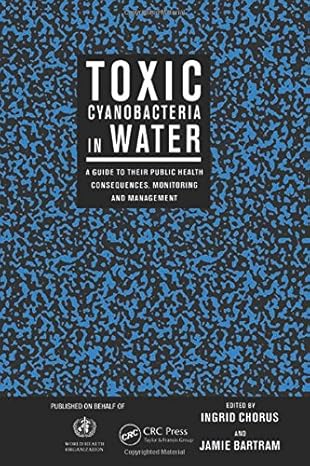 toxic cyanobacteria in water a guide to their public health consequences monitoring and management 1st