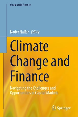 climate change and finance navigating the challenges and opportunities in capital markets 1st edition nader