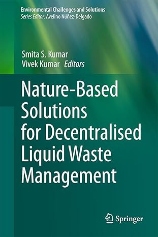 nature based solutions for decentralised liquid waste management 1st edition smita s kumar ,vivek kumar