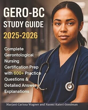 gero bc study guide 2025 2026 complete gerontological nursing certification prep with 600+ practice questions