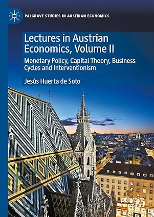 lectures in austrian economics volume ii monetary policy capital theory business cycles and interventionism