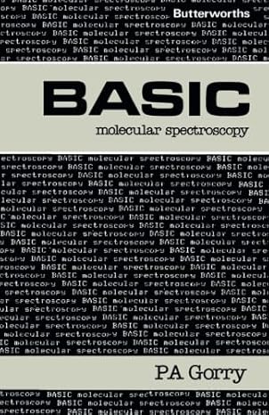 basic molecular spectroscopy 1st edition p a gorry 0408015535, 978-0408015530